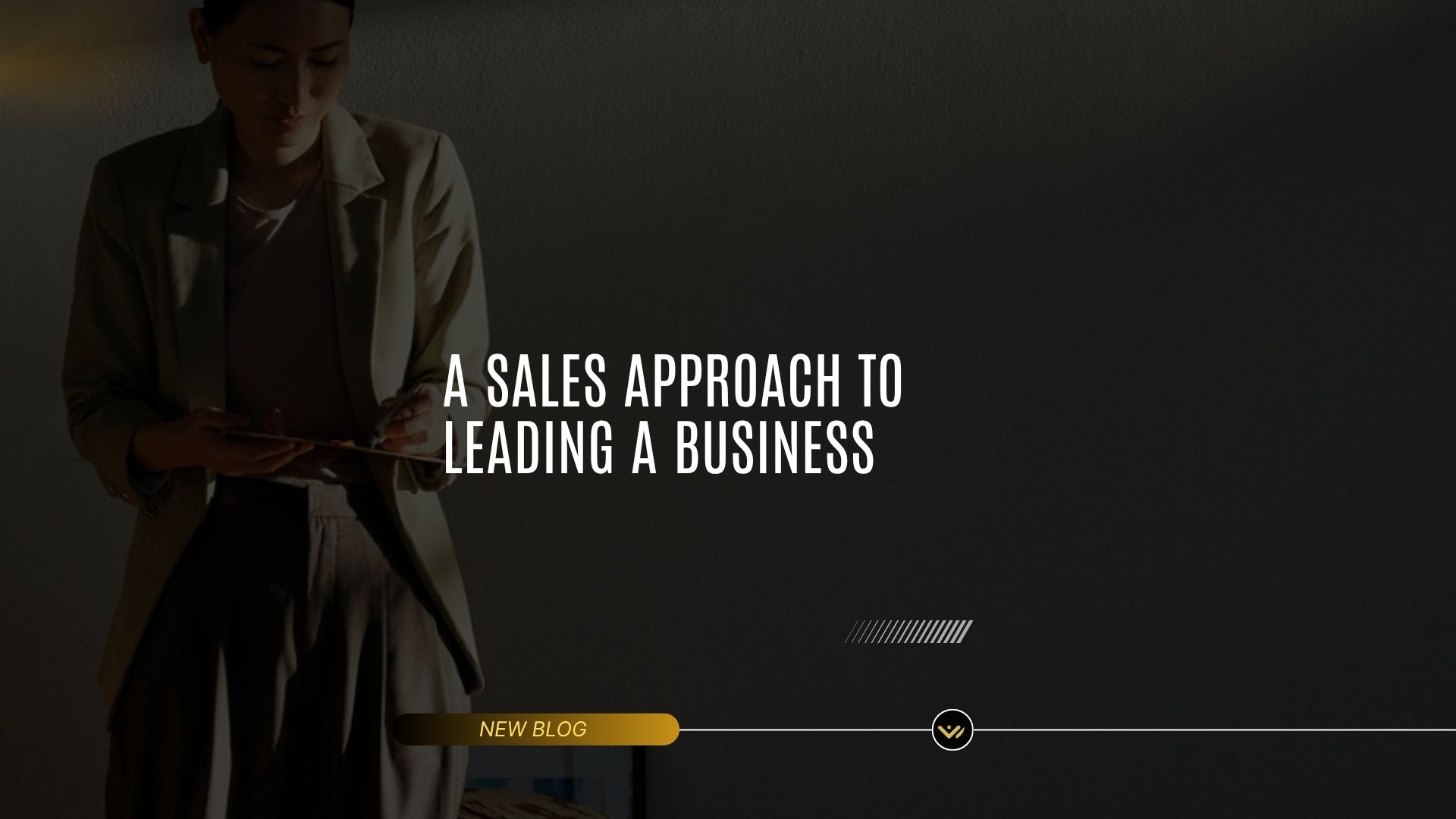 A Sales Approach to Leading a Business